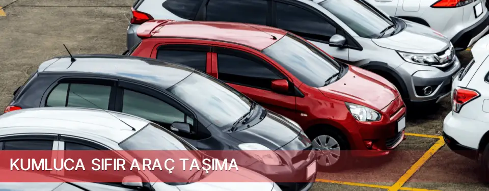 Kumluca İlçemi Sıfır Araç Taşıma